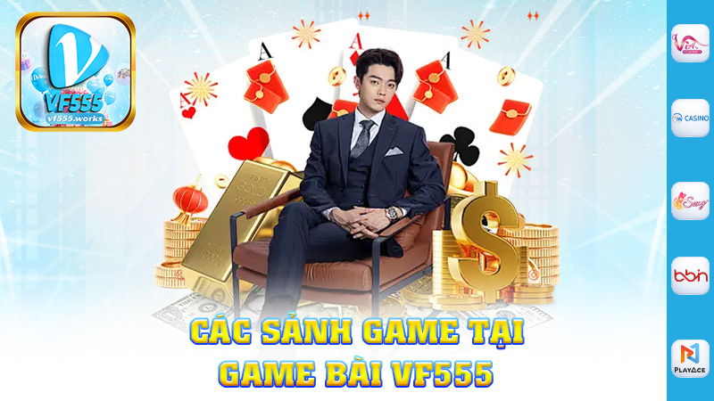  Các Sảnh Game Tại Game Bài Vf555