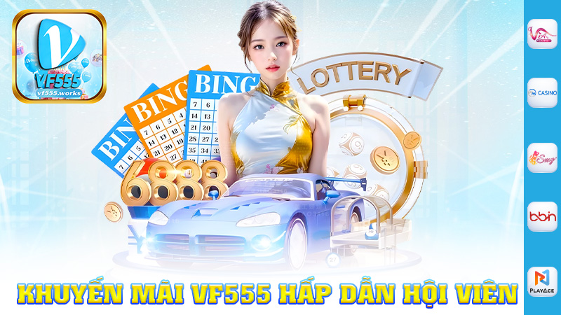 Khuyến mãi Vf555 hấp dẫn hội viên