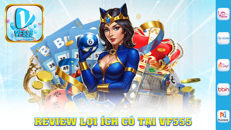 Review lợi ích có tại Vf555