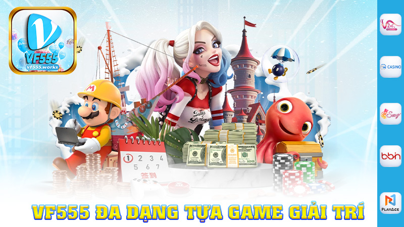 Vf555 đa dạng tựa game giải trí