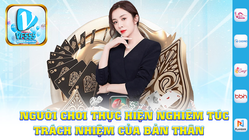 Người chơi cũng phải thực hiện nghiêm túc trách nhiệm của bản thân
